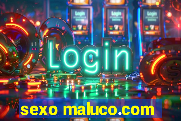 sexo maluco.com